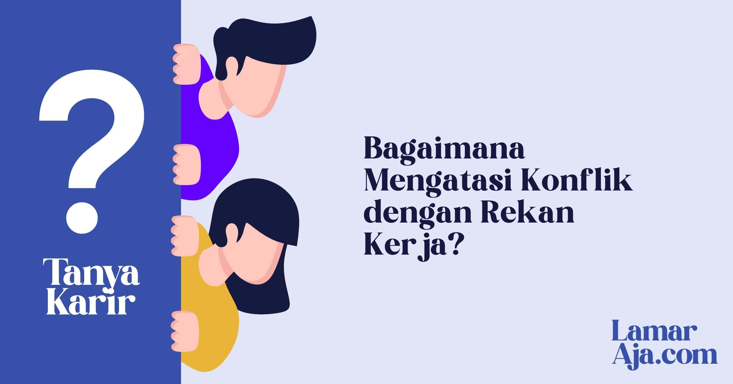 Bagaimana Mengatasi Konflik dengan Rekan Kerja?